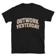 Outwork Yesterday T-Shirt