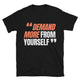 Demand More From Yourself T-Shirt