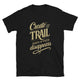 Create Your Own Trail When The Path Disappears T-Shirt