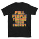 Pull People Toward Your Energy T-Shirt