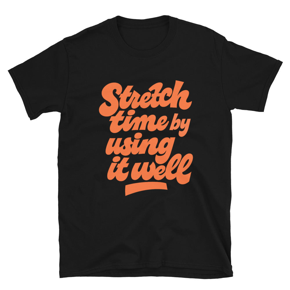 Stretch Time By Using It Well T-Shirt