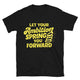 Let Your Ambition Spring You Forward T-Shirt