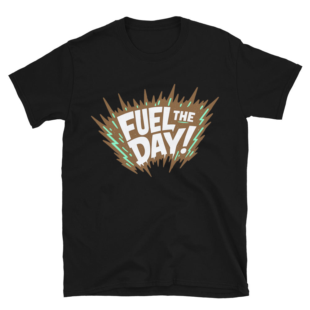 Fuel The Day T-Shirt