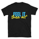 Feel It, Then Act T-Shirt
