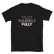 Trust Yourself Fully T-Shirt