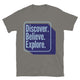 Discover. Believe. Explore T-Shirt