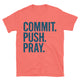Commit. Push. Pray T-Shirt