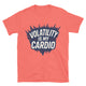 Volatility Is My Cardio T-Shirt