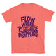 Flow Where Resistance Disappears T-Shirt