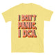 I Don’t Panic, I DCA T-Shirt