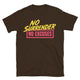 No Surrender. No Excuses T-Shirt