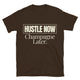 Hustle Now, Champagne Later T-Shirt