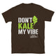 Don’t Kale My Vibe T-Shirt