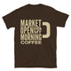 Market Open Is My Morning Coffee T-Shirt