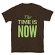 The Time Is Now T-Shirt