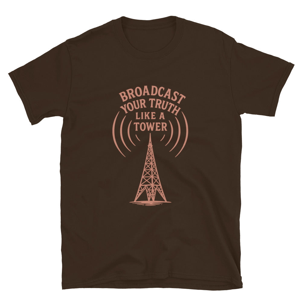 Broadcast Your Truth Like A Tower T-Shirt