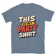 This Is My Party Shirt T-Shirt