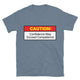 Caution: Confidence May Exceed Competence T-Shirt