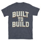 Built To Build T-Shirt