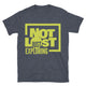 Not Lost, Just Exploring T-Shirt