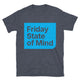 Friday State Of Mind T-Shirt