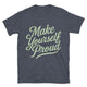 Make Yourself Proud T-Shirt