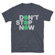 Don’t Stop Now T-Shirt