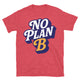 No Plan B T-Shirt