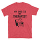 My Dog Is My Therapist T-Shirt