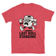 Last Roll Standing T-Shirt