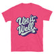Use It Well T-Shirt