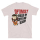Optimist. Fueled By Coffee And Delusion T-Shirt