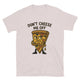 Don't Cheese Me Off T-Shirt