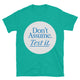 Don’t Assume. Test It T-Shirt