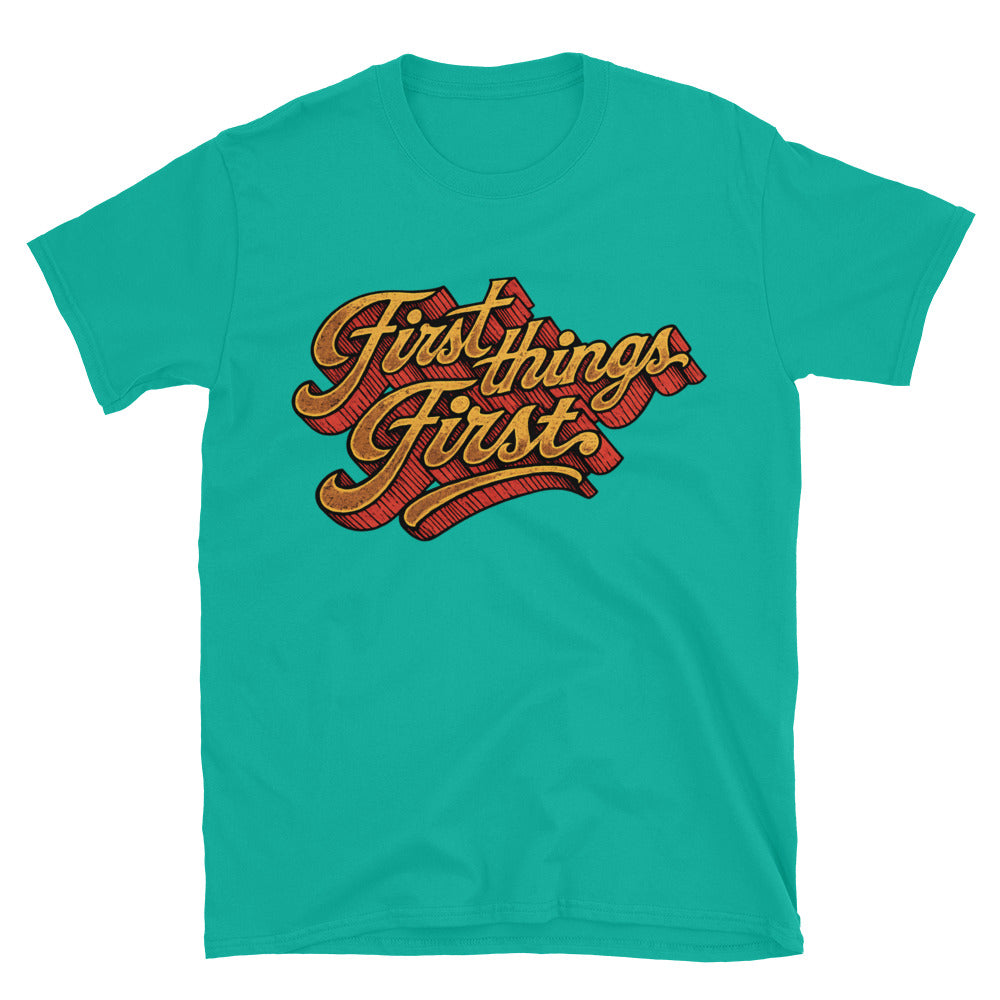 First Things First T-Shirt