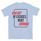Ran Out Of Excuses, Went Running T-Shirt