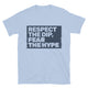 Respect The Dip, Fear The Hype T-Shirt