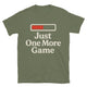 Just One More Game T-Shirt