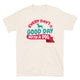 Every Day’s A Good Day With A Dog T-Shirt