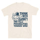 Think With Gravity That Pulls Possibilities Toward You T-Shirt