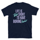 Life Is Too Short To Have Boring Hair T-Shirt