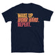 Wake Up. Work Hard. Repeat T-Shirt