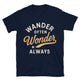 Wander Often, Wonder Always T-Shirt