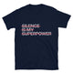 Silence Is My Superpower T-Shirt