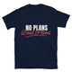 No Plans = Best Plans T-Shirt