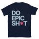 Do Epic Sh*t T-Shirt