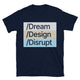 Dream, Design, Disrupt T-Shirt