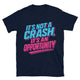 It’s Not A Crash, It’s An Opportunity T-Shirt