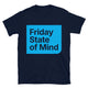 Friday State Of Mind T-Shirt