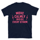 Move Calmly Inside Every Storm T-Shirt